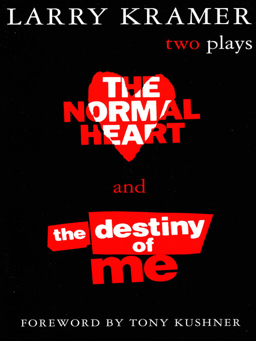Title details for The Normal Heart and the Destiny of Me by Larry Kramer - Available